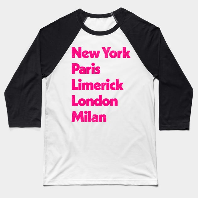 New York - Paris - Limerick - London - Milan Baseball T-Shirt by feck!